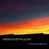 Elemento Zero Ez Band - Desconstrução - Single